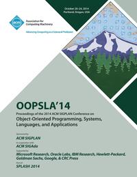 bokomslag OOPSLA 14, 2014 ACM International Conference on Object Oriented Programming Systems, Languages and Applications