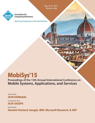 bokomslag MobiSys 15 13th Annual International Conference on Mobile Systems, Applications and Systems