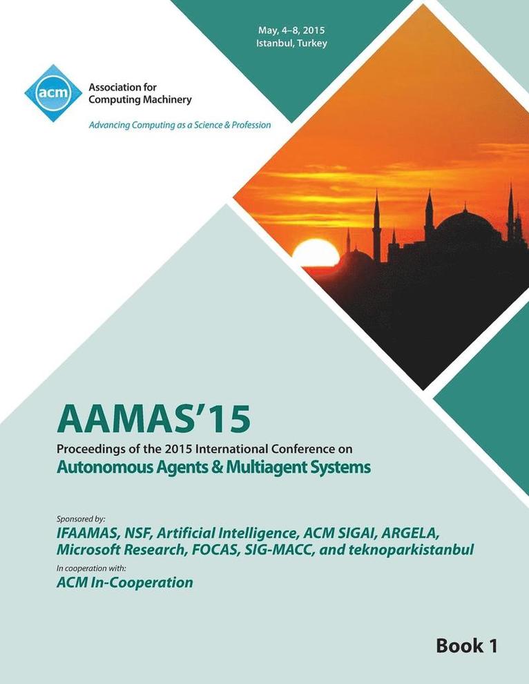 AAMAS 15 International Conference on Autonomous Agents and Multi Agent Solutions Vol 1 1