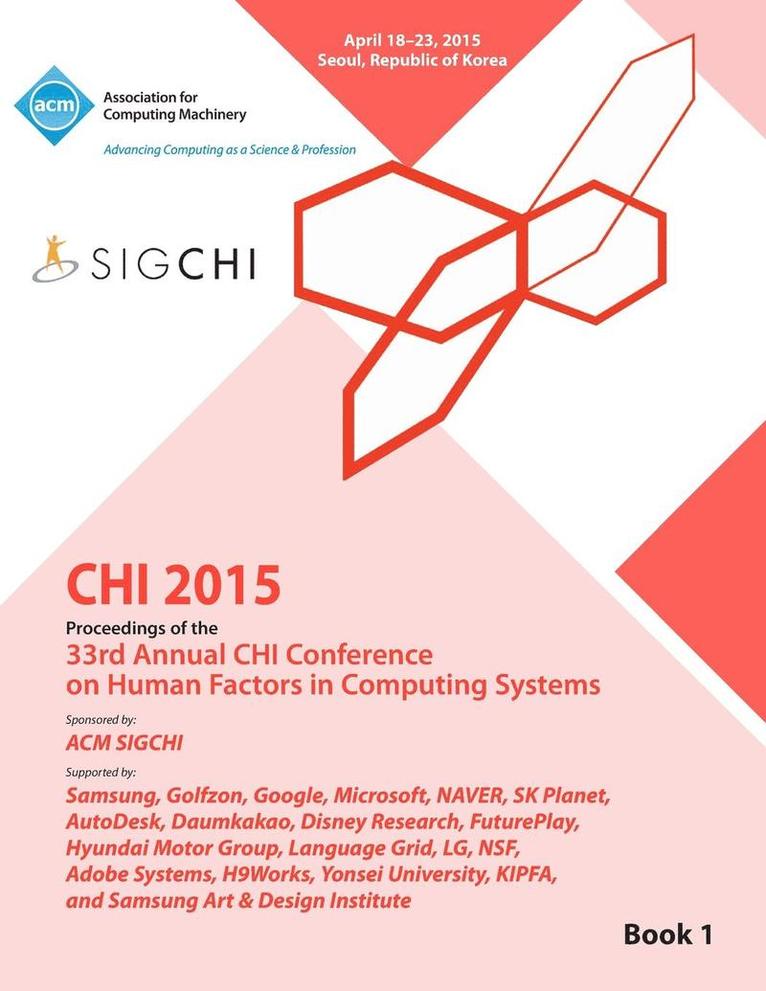 Chi Conference Committee, CHI Conference Committee, - CHI 15 Conference on Human Factor in Computing Systems Vol 1, Häftad