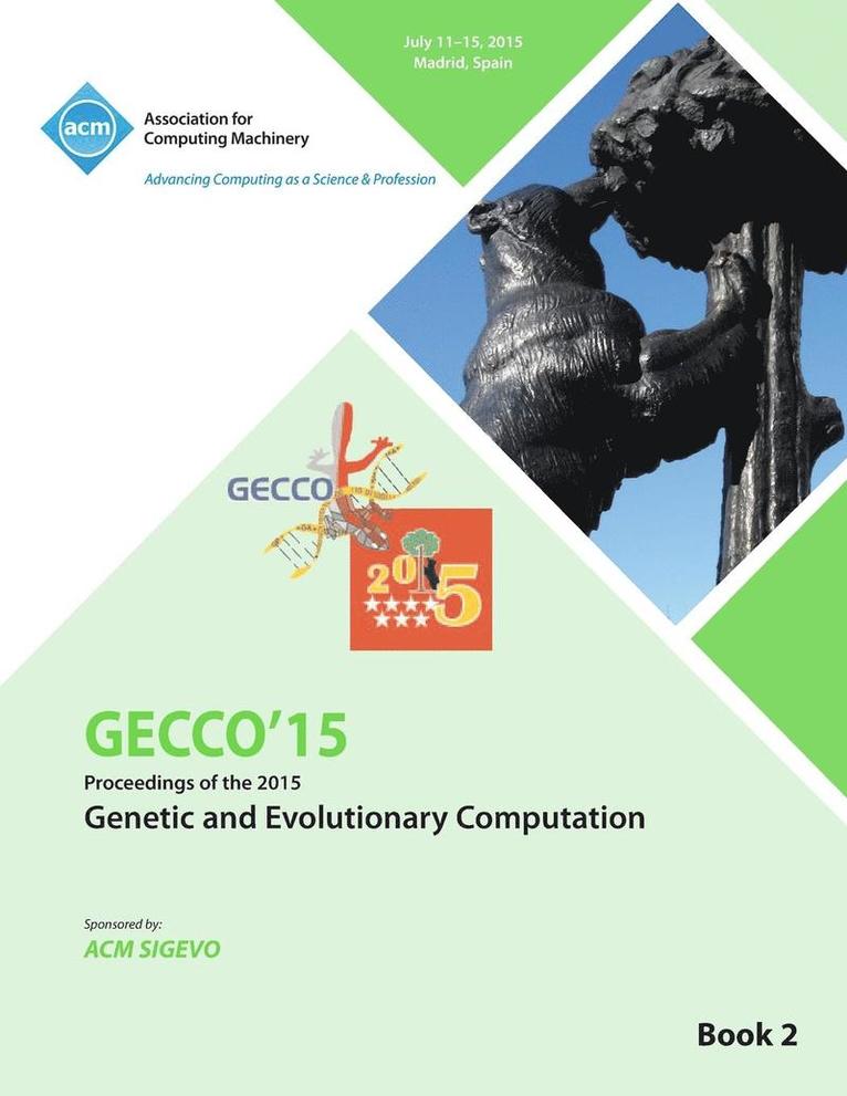 GECCO 15 2015 Genetic and Evolutionary Computation Conference VOL 2 1