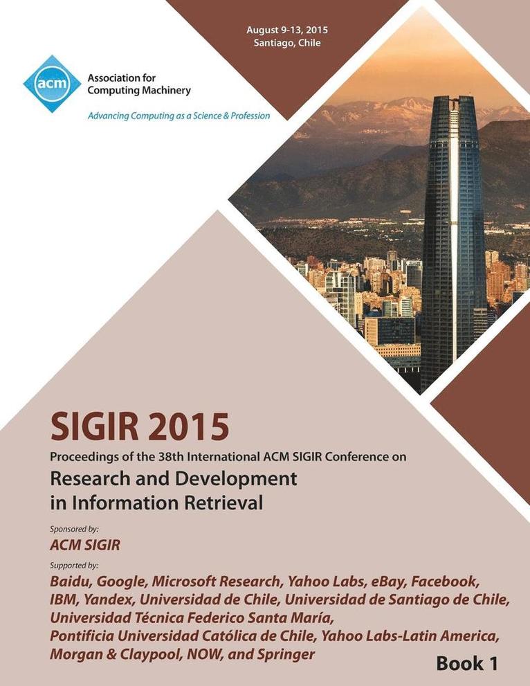 SIGIR 15 38th International ACM SIGIR Conference on Research and Development in Information Retrieval VOL 1 1