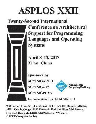 bokomslag ASPLOS 17 Architectural Support for Programming Languages and Operating Systems