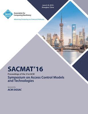 SACMAT 16 ACM Symposium on Access Control Models and Technologies 1