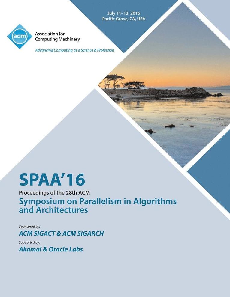 SPAA 16 28th ACM Symposium on Parallelism in Algorithms and Architectures 1