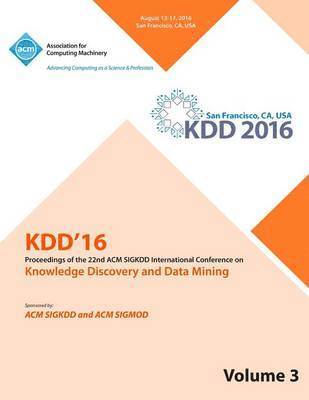 Kdd 16 Conference Committee, KDD 16 Conference Committee, - KDD 16 22nd International Conference on Knowledge Discovery and Data Mining Vol 3, Häftad
