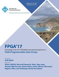 bokomslag FPGA 17 The 2017 ACM/SIGDA International Symposium on Field-Programmable Gate Arrays