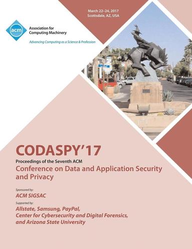 bokomslag CODASPY 17 Seventh ACM Conference on Data and Application Security and Privacy