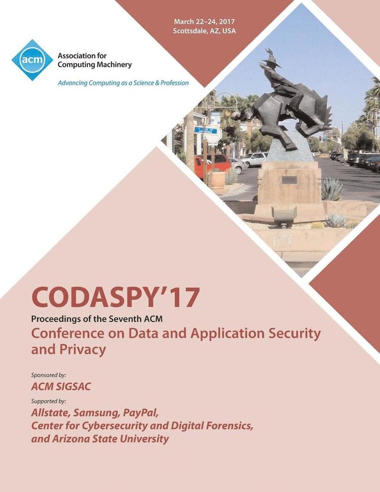 CODASPY 17 Seventh ACM Conference on Data and Application Security and Privacy 1