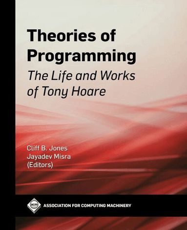 Cliff B. Jones, Jayadev Misra - Theories of Programming, Häftad