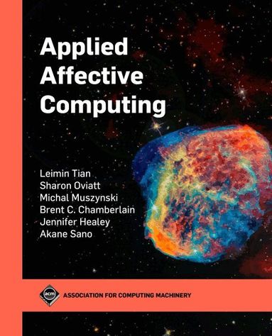 Leimin Tian, Sharon Oviatt, Michal Muszynski, Brent Chamberlain, Jennifer Healey, Akane Sano - Applied Affective Computing, Häftad