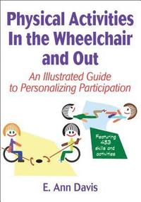 bokomslag Physical Activities in the Wheelchair and Out