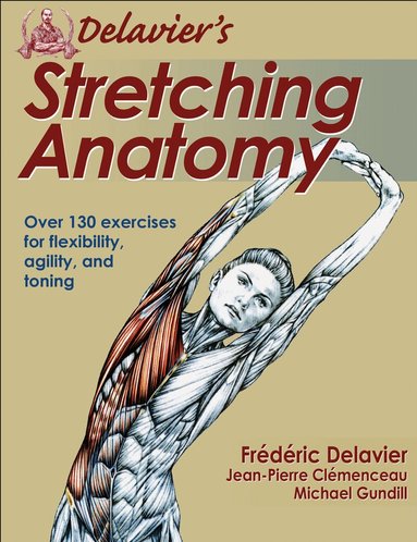 Frederic Delavier, Jean-Pierre Clemenceau, Michael Gundill - Delavier's Stretching Anatomy, Häftad