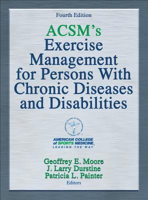 ACSM's Exercise Management for Persons With Chronic Diseases and Disabilities 1