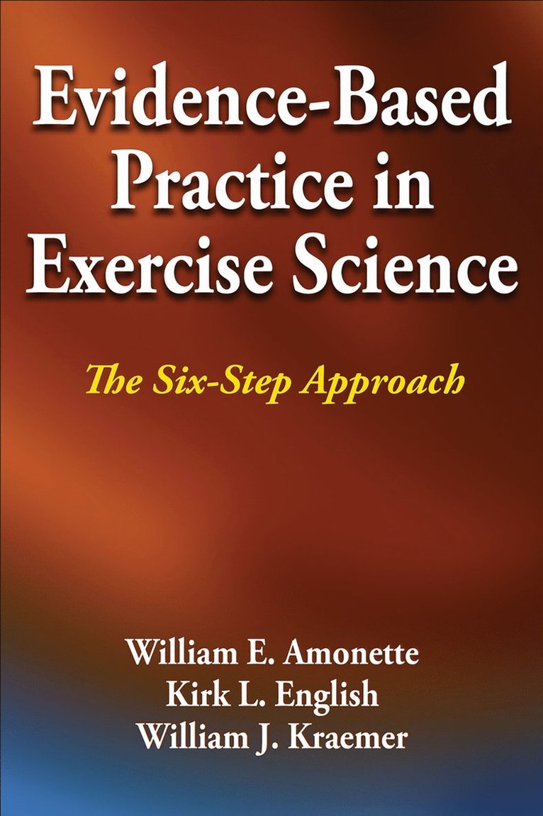 William E. Amonette, Kirk L. English, William J. Kraemer - Evidence-Based Practice in Exercise Science, Inbunden