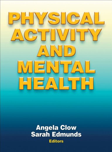 Angela Clow, Sarah Edmunds - Physical Activity and Mental Health, Inbunden