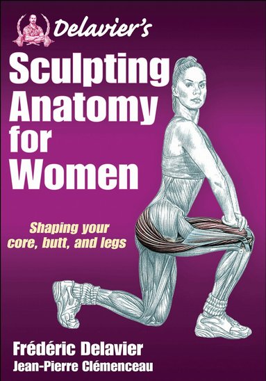 Frederic Delavier, Jean-Pierre Clemenceau - Delavier's Sculpting Anatomy for Women, Häftad