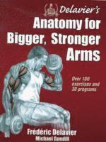 bokomslag Delavier's Anatomy for Bigger, Stronger Arms