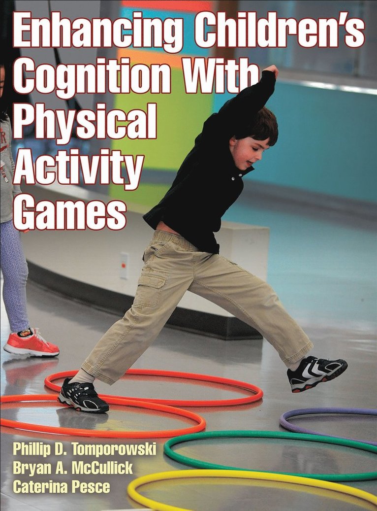 Phillip D. Tomporowski, Bryan A. McCullick, Caterina Pesce - Enhancing Children's Cognition with Physical Activity Games, Häftad