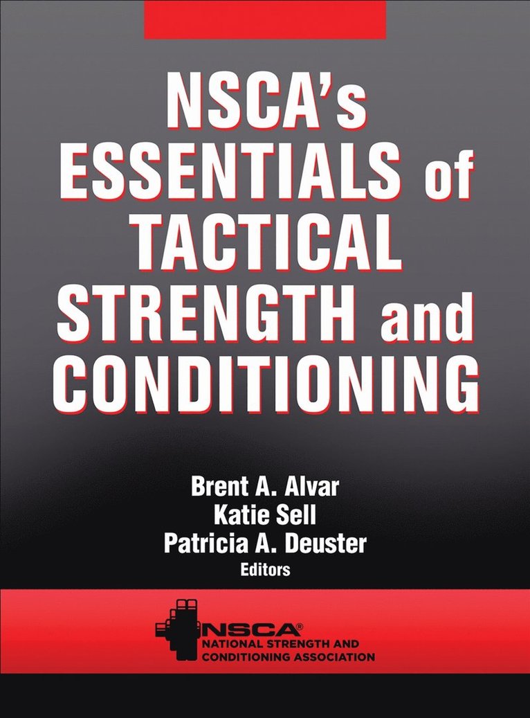 Nsca -National Strength & Conditioning Association, Brent A. Alvar, Katie Sell, Patricia A. Deuster, NSCA -National Strength & Conditioning Association, Nsca -National Strength & Conditioning A, Nsca -National Strength & Conditioning Association - NSCA's Essentials of Tactical Strength and Conditioning, Inbunden