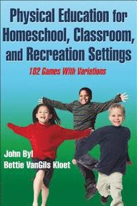 bokomslag Physical Education for Homeschool, Classroom, and Recreation Settings