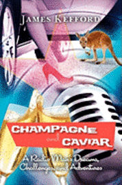 bokomslag Champagne and Caviar: A Radio Man's Dreams, Challenges, and Adventures