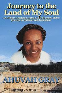 bokomslag Journey to the Land of My Soul: An African American woman tells the story of her journey to Judaism and Jerusalem