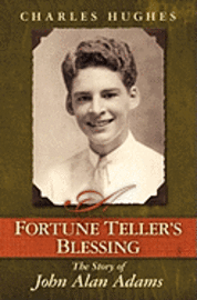 Charles Hughes - A Fortune Teller's Blessing: The Story of John Allen Adams, Häftad