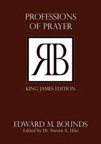 Edward M. Bounds, Steven a. Hite - Professions of Prayer, Häftad