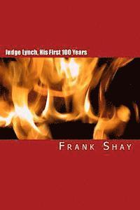 Joe H. Mitchell - Judge Lynch, His First 100 Years: Frank Shay, Häftad