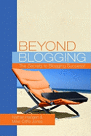 bokomslag Beyond Blogging: The Secrets to Blogging Success