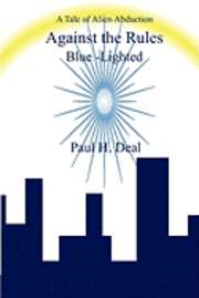 Paul H. Deal - Against the Rules: Blue-Lighted, Häftad