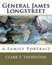 bokomslag General James Longstreet: A Family Portrait