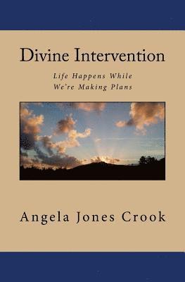 bokomslag Divine Intervention: Life Happens While We're Making Plans