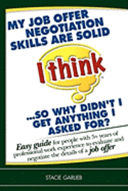 bokomslag 'My job offer negotiation skills are solid (I think) ... so why didn't I get anything I asked for?: Easy guide for people with 5+ years of professiona