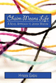 bokomslag Chaim Means Life: A Novel Approach to Jewish Wisdom