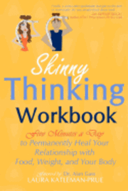 bokomslag Skinny Thinking Workbook: Five Minutes a Day to Permanently Heal Your Relationship with Food, Weight & Your Body