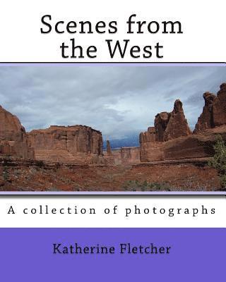 Katherine Fletcher - Scenes from the West: A collection of photographs, Häftad