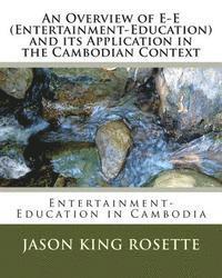 John Pilgrim, Jason King Rosette - An Overview of E-E (Entertainment-Education) and its Application in the Cambodian Context, Häftad
