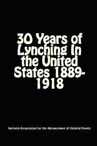 bokomslag 30 Years of Lynching: In the United States 1889-1918