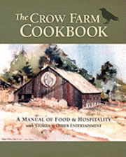 bokomslag The Crow Farm Cookbook: A Manual of Food & Hospitality with Stories & Other Entertainment