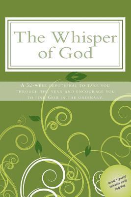 The Whisper of God: A 52-week devotional to take you through the year and encourage you to see God in the ordinary. 1