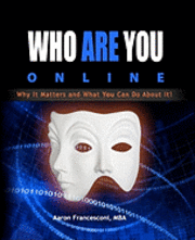 bokomslag Who Are You Online?: Why It Matters and What You Can Do About It!