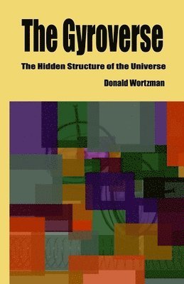 The Gyroverse: The Hidden Structure of the Universe