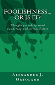 Foolishness...Or Is It?: Thought provoking mind wandering and serious humor 1