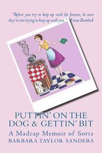 bokomslag Puttin' On The Dog & Gettin' Bit: My Madcap Memoir