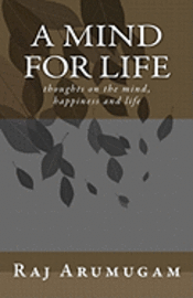 bokomslag A mind for life: thoughts on the mind, happiness and life