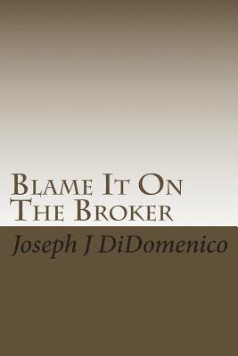 Blame It On The Broker 1