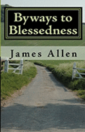 bokomslag Byways to Blessedness: Understanding The Simple Laws of Life That Lead To Happiness