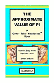 bokomslag The Approximate Value of Pi: A Coffee Table Madddness Book